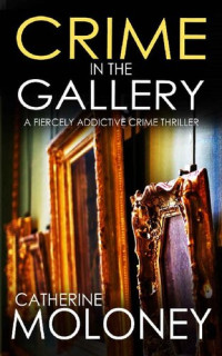 Catherine Moloney — Crime in the Gallery