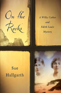 Hallgarth Sue — On the Rocks: A Willa Cather and Edith Lewis Mystery