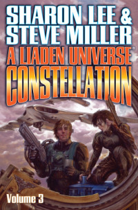 Lee Sharon; Miller Steve — Liaden Universe Constellation Volume 3