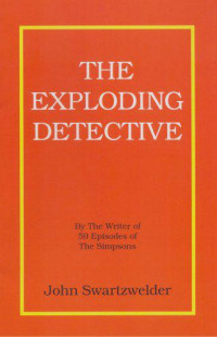 Swartzwelder John — The Exploding Detective