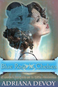Devoy Adriana — Blue Rose in Chelsea