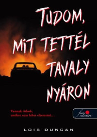 Lois Duncan — Tudom, mit tettél tavaly nyáron