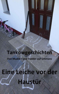 Schwarzer Norbert — Tankowgeschichten - Eine Leiche vor der Haustür