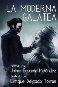 Jaime Eduardo Meléndez — La moderna Galatea