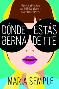 Maria Semple — Dónde estás, Bernadette