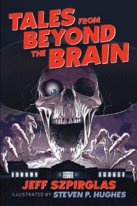 Jeff Szpirglas — Tales from Beyond the Brain