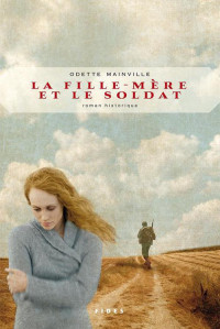 Odette Mainville — La fille-mère et le soldat