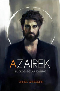 Daniel Safeborn — Azairek: El origen de las sombras (Spanish Edition)