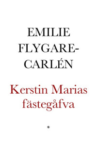 Flygare-Carlén, Emilie — Kerstin Marias fästegåfva