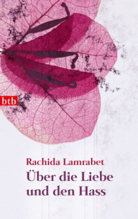 Lamrabet Rachida — Ueber die Liebe und den Hass