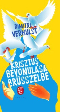 Dimitri Verhulst — Krisztus bevonulása Brüsszelbe