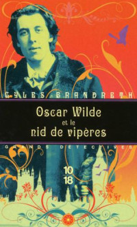 Gyles Brandreth — Oscar Wilde et le nid de vipères (Oscar Wilde 4)