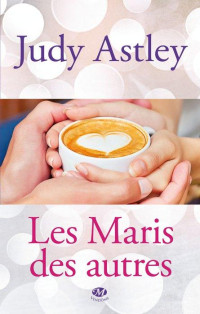 Judy ASTLEY — Les maris des autres