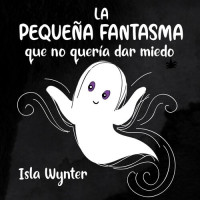 Isla Wynter — La Pequeña Fantasma que no quería dar miedo