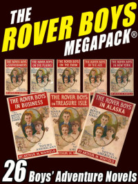 Edward Stratemeyer — The Rover Boys Megapack: 26 Boys Adventure Novels