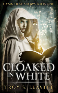 Leavitt, Troy S — Cloaked in White