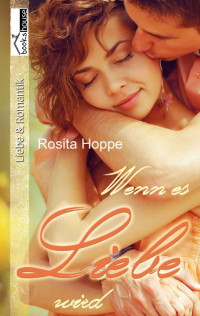 Hoppe, Rosita — Wenn es Liebe wird