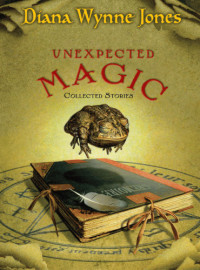 Jones, Diana Wynne — Unexpected Magic (Short Story Collection)