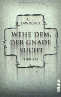 C. E. Lawrence — Wehe dem, der Gnade sucht