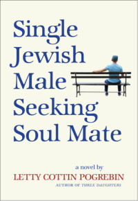 Pogrebin, Letty Cottin — Single Jewish Male Seeking Soul Mate