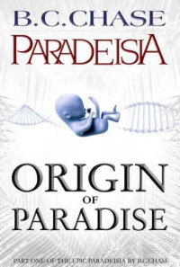 Chase, B C — Paradeisia: Origin of Paradise