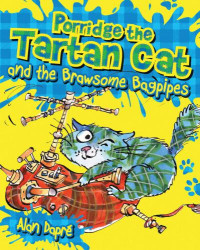 Dapré Alan — Porridge the Tartan Cat and the Brawsome Bagpipes
