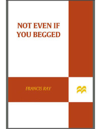 Ray Francis — Not Even if You Begged