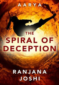 Ranjana Joshi — The Spiral of Deception