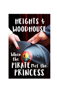 Heights and Woodhouse — When the Pirate Met the Princess