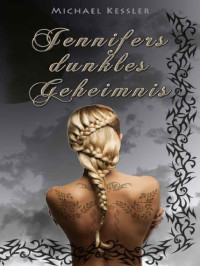 Kessler Michael — Jennifers dunkles Geheimnis