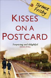 Frisby Terence — Kisses on a Postcard: A Tale of Wartime Childhood