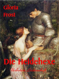 Frost Gloria — Die Heidehexe - Historischer Roman