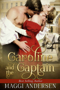 Andersen Maggi — Caroline and the Captain: A Regency Novella