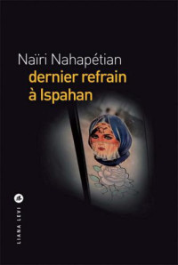 Nahapetian Nairi — Dernier refrain à Ispahan