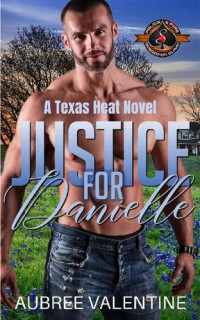 Aubree Valentine — Justice for Danielle (Police and Fire: Operation Alpha) (Texas Heat Book 1)