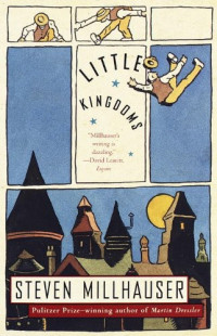 Millhauser Steven — Little Kingdoms