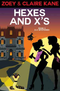 Kane Zoey; Kane Claire — Hexes and X's (Z & C Mysteries 3)