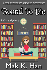 Han, Mak K — Bound To Die: A Cozy Mystery