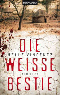 Vincentz Helle — Die weisse Bestie - Thriller