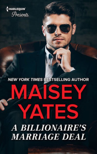 Maisey Yates — The Billionaire's Marriage Deal
