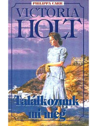 Victoria Holt — Találkozunk mi még