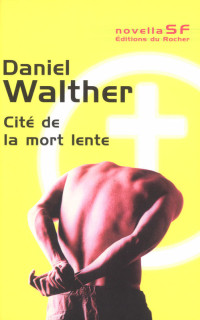 Walther Daniel — Cité de la mort lente