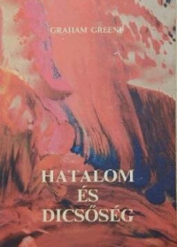 Graham Greene — Hatalom és dicsőség