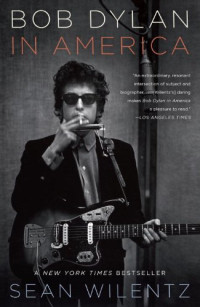 Sean Wilentz — Bob Dylan in America [!!! defect file!!!]