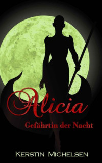 Michelsen Kerstin — Alicia - Gefaehrtin der Nacht