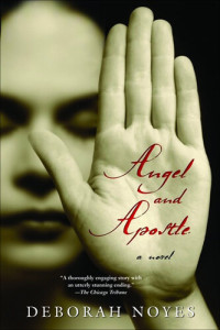 Deborah Noyes — Angel and Apostle