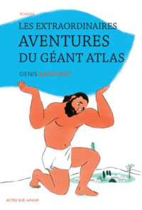 Baronnet Denis — Les extraordinaires aventures du géant Atlas