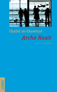 al-Chamissi, Chalid — Arche Noah | Roman aus Ägypten