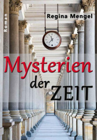 Regina Mengel — Mysterien der Zeit