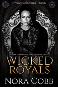 Nora Cobb — Wicked Royals (Elites of Macedon High #1)